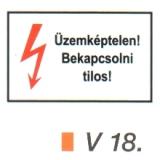 Üzemképtelen! Bekapcsolni tilos! v 18