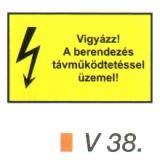 Vigyázz! A berendezés távműködtetéssel üzemel! v 38