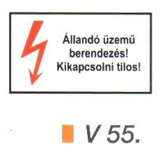 v55_Állandó üzemű berendezés! Kikapcsolni tilos! 