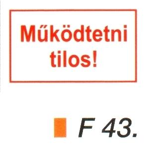 Müködtetni tilos! F43