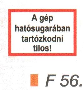 A gép hatósugarában tartózkodni tilos! F56