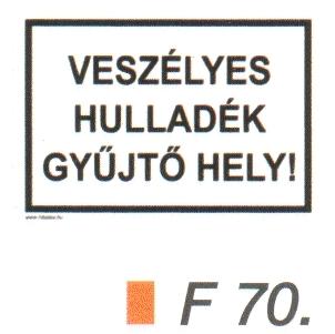 Veszélyes hulladék gyüjtö hely! F70